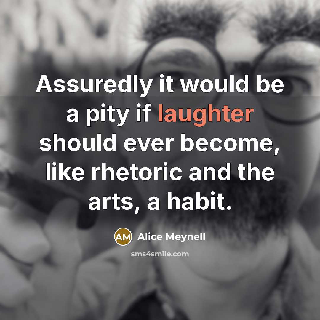 “Assuredly it would be a pity if laughter should ever…” quote by Alice Meynell