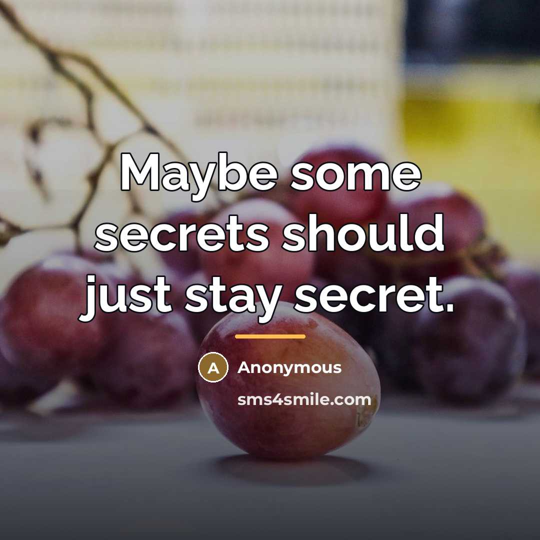 “Maybe some secrets should just stay secret.…” quote by Anonymous