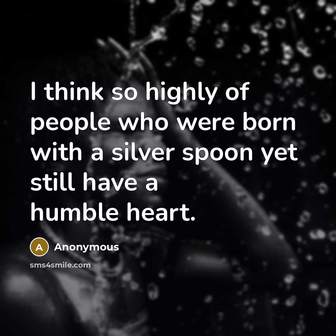 “I think so highly of people who were born with…” quote by Anonymous