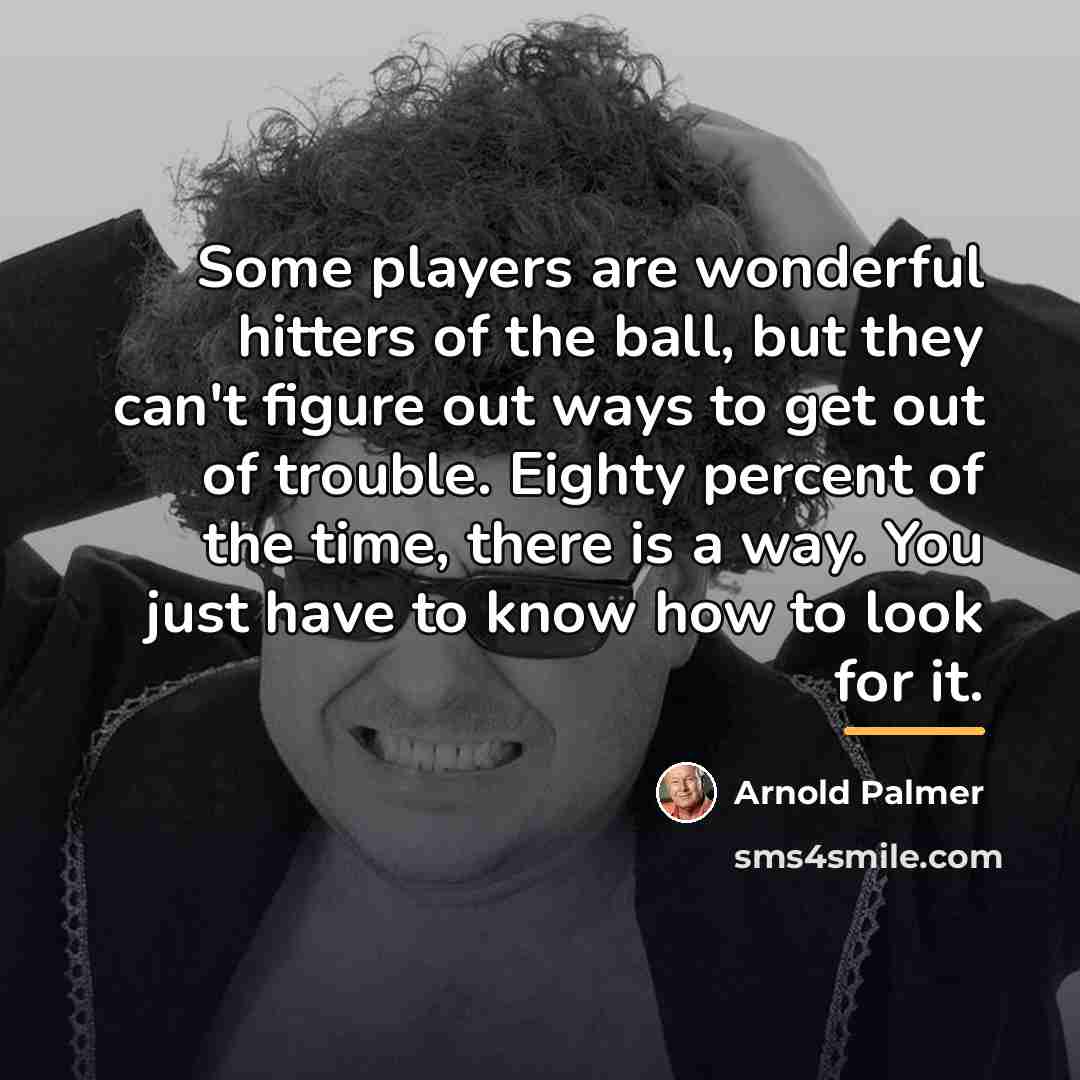 “Some players are wonderful hitters of the ball, but they…” quote by Arnold Palmer