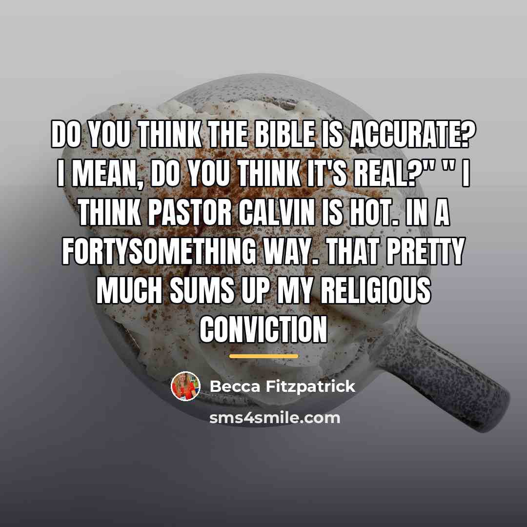“Do you think the Bible is accurate? I mean, do…” quote by Becca Fitzpatrick