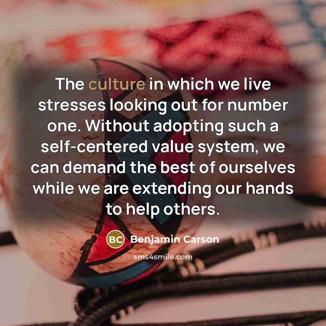 “The culture in which we live stresses looking out for…” quote by Benjamin Carson
