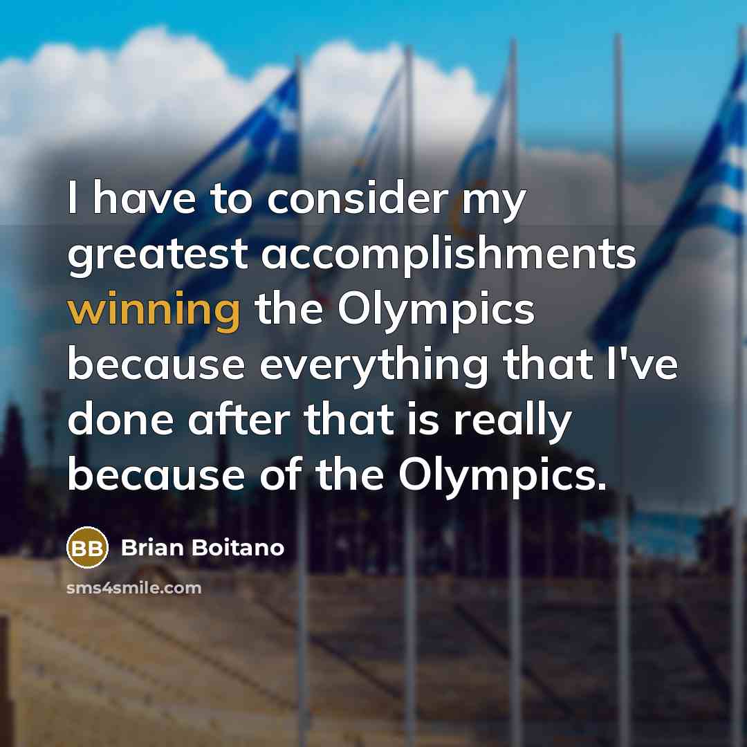“I have to consider my greatest accomplishments winning the Olympics…” quote by Brian Boitano
