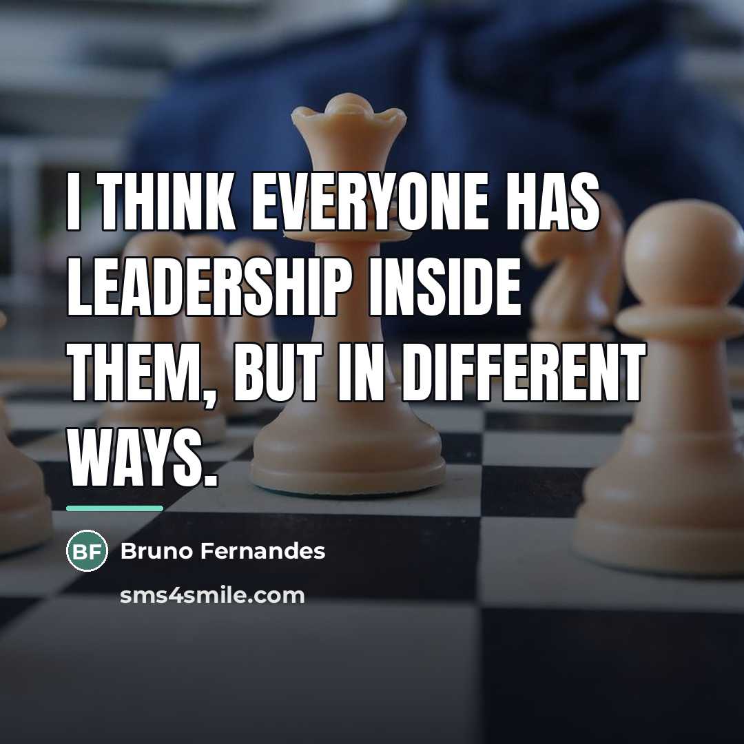 “I think everyone has leadership inside them, but in different…” quote by Bruno Fernandes