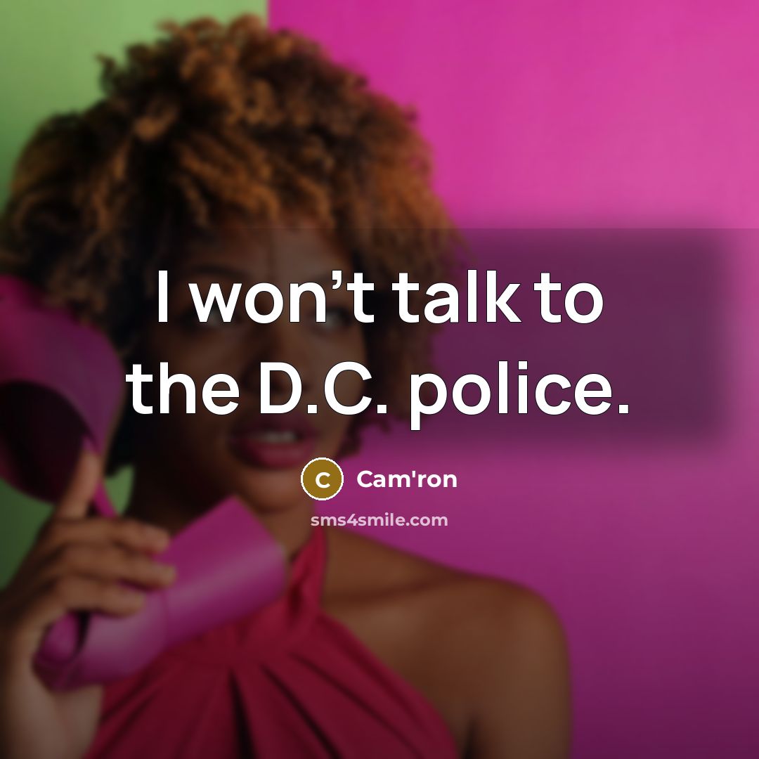 “I won't talk to the D.C. police.…” quote by Cam'ron
