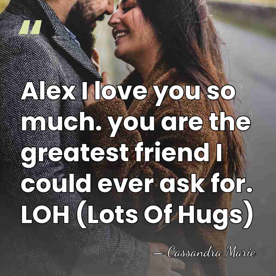 Alex I love you so much. you are the greatest friend I&hellip; - Cassandra Marie