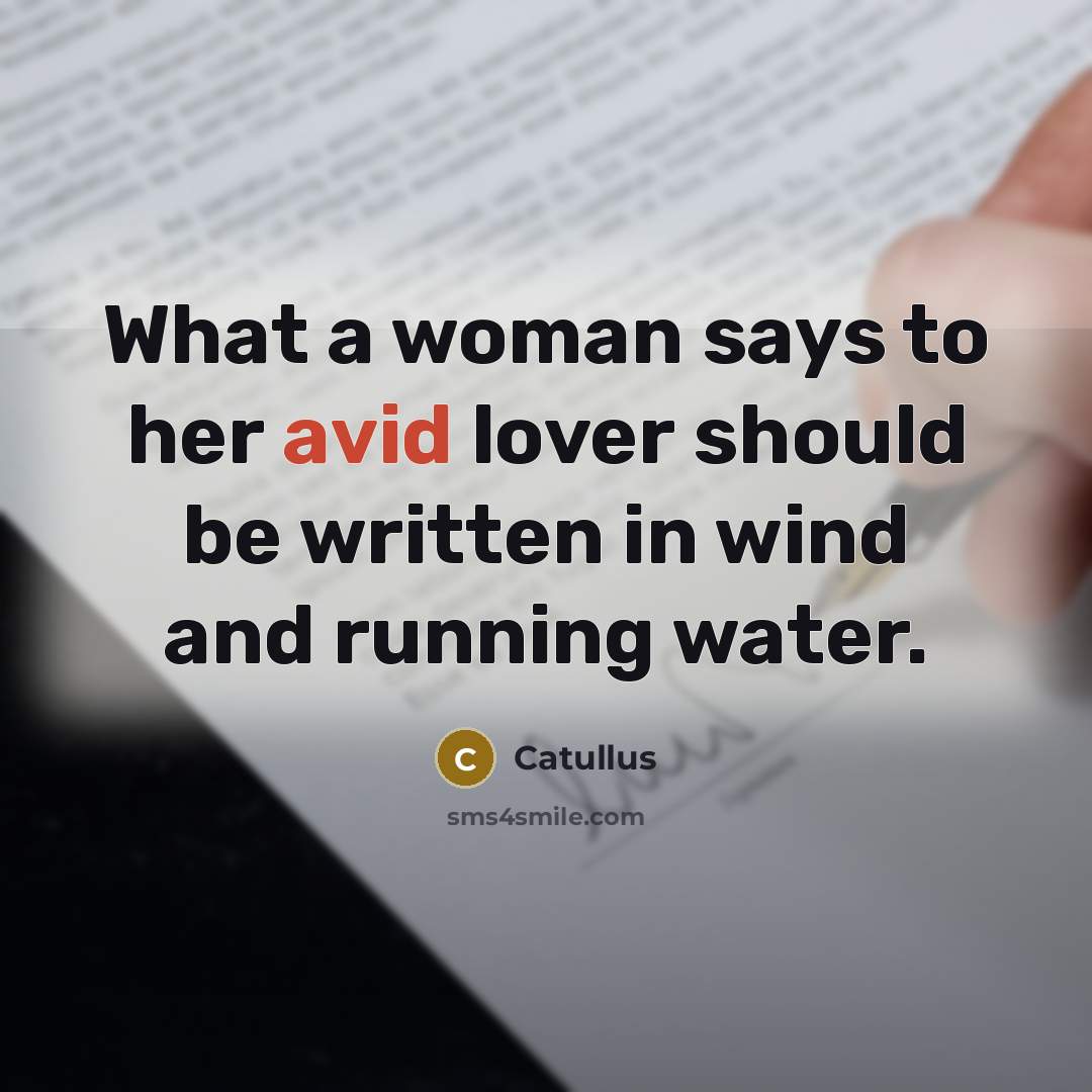 “What a woman says to her avid lover should be…” quote by Catullus