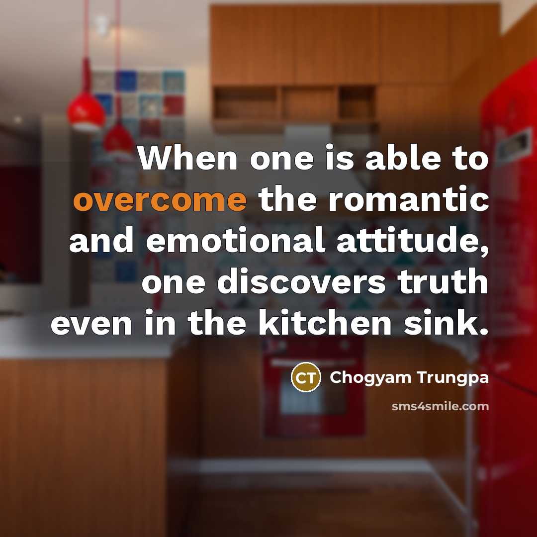 “When one is able to overcome the romantic and emotional…” quote by Chogyam Trungpa