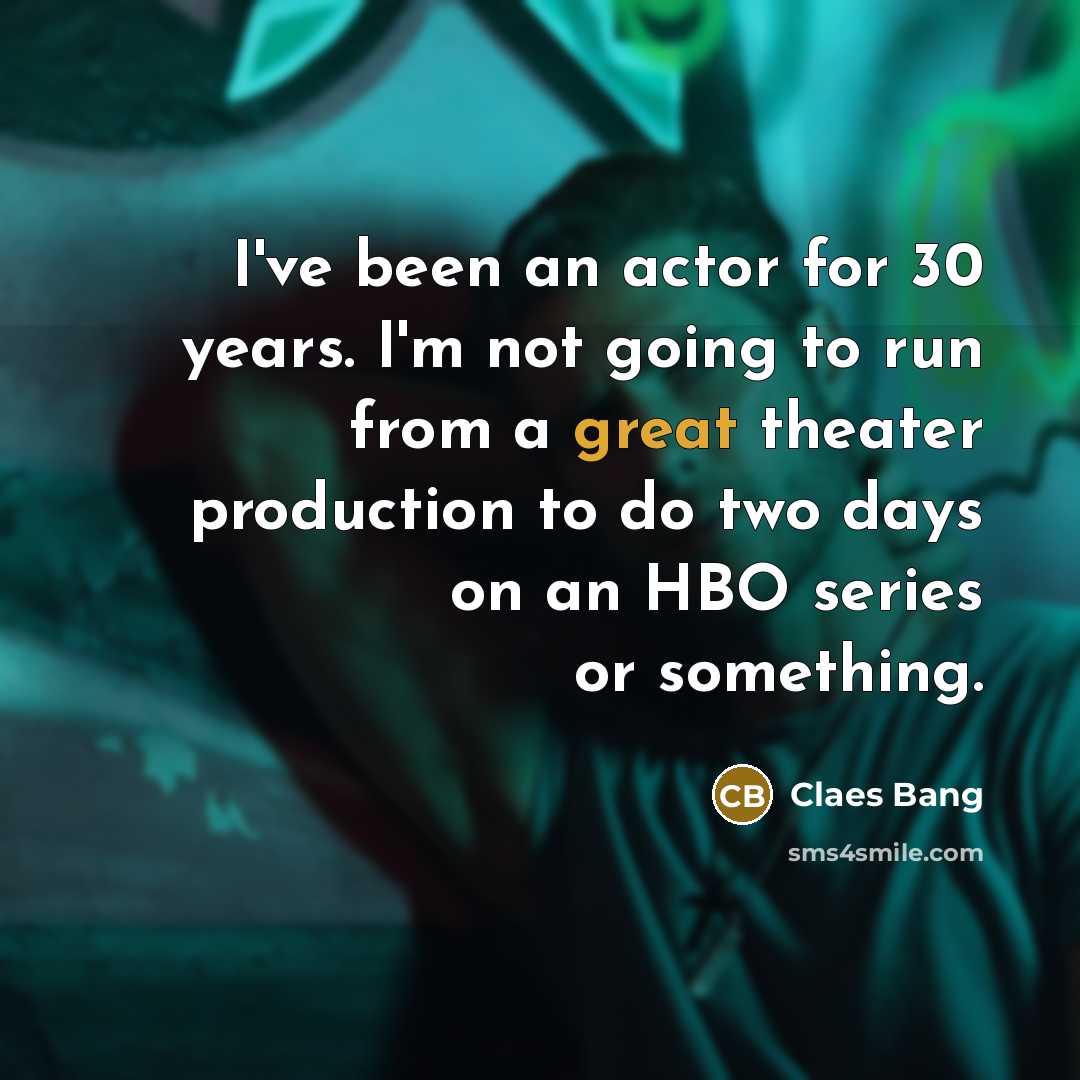 “I've been an actor for 30 years. I'm not going…” quote by Claes Bang