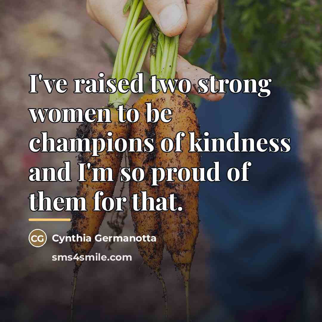 “I've raised two strong women to be champions of kindness…” quote by Cynthia Germanotta