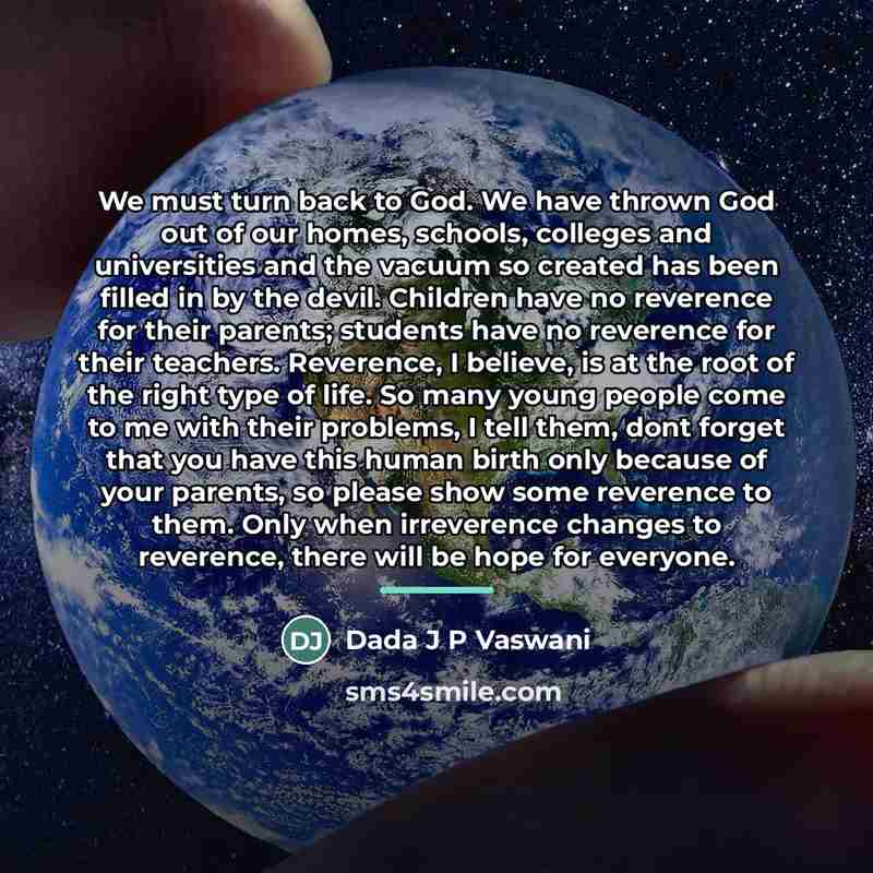 “We must turn back to God. We have thrown God…” quote by Dada J P Vaswani