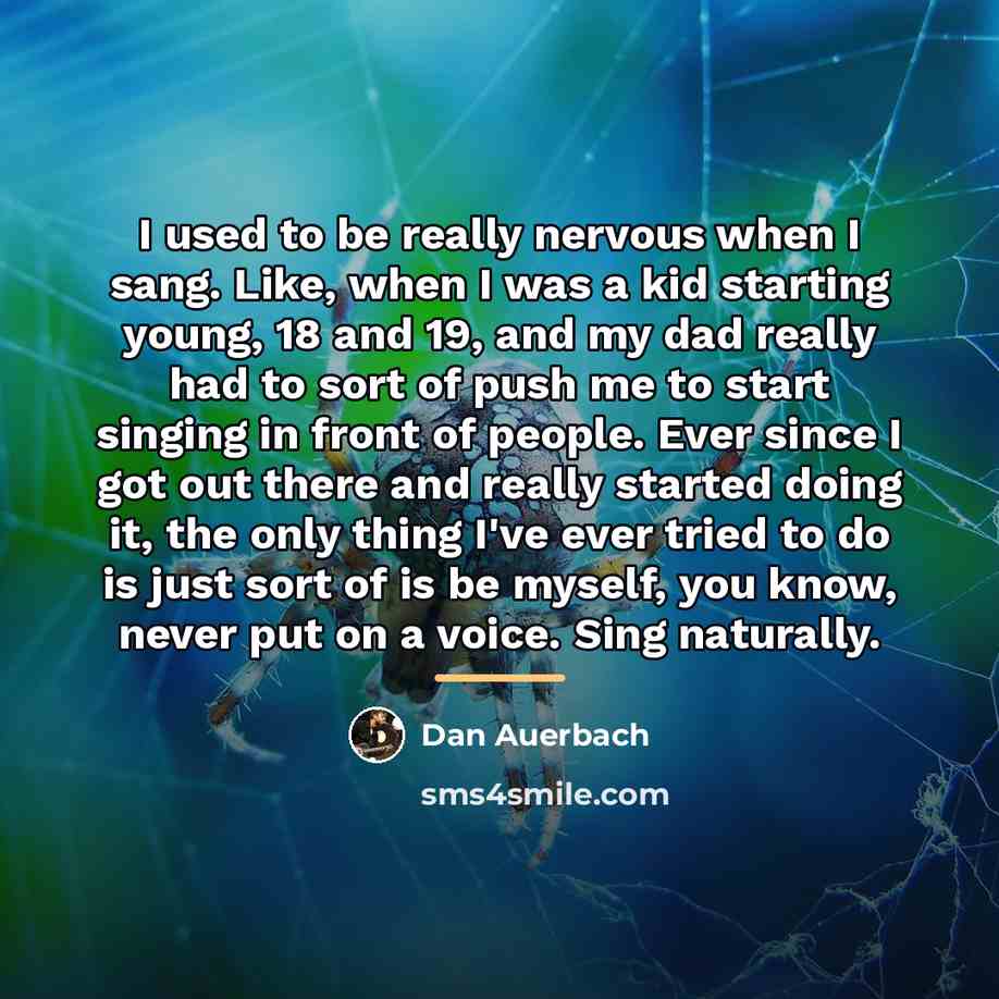 “I used to be really nervous when I sang. Like,…” quote by Dan Auerbach