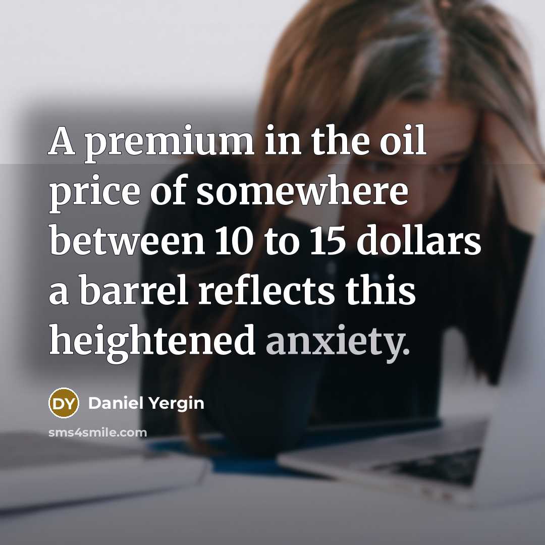 “A premium in the oil price of somewhere between 10…” quote by Daniel Yergin
