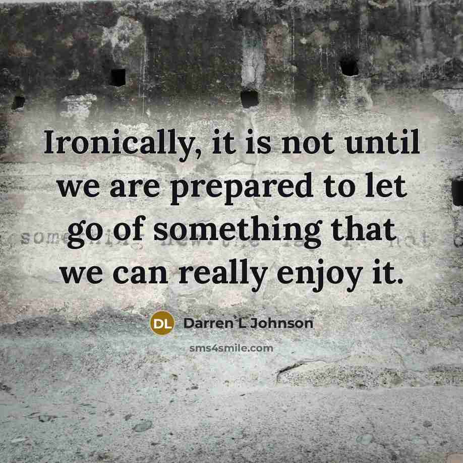 “Ironically, it is not until we are prepared to let…” quote by Darren L Johnson