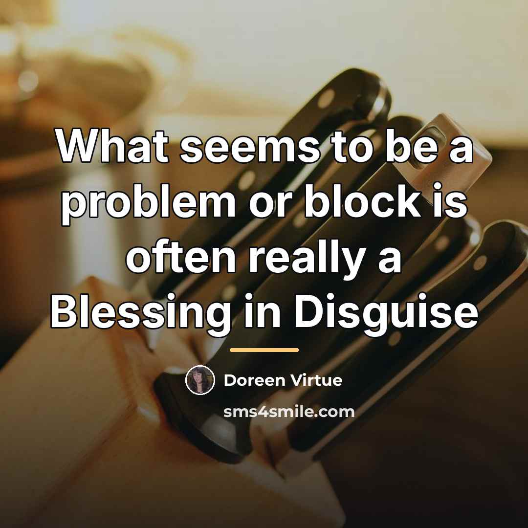 “What seems to be a problem or block is often…” quote by Doreen Virtue