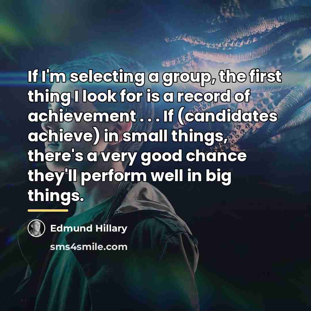 “If I'm selecting a group, the first thing I look…” quote by Edmund Hillary