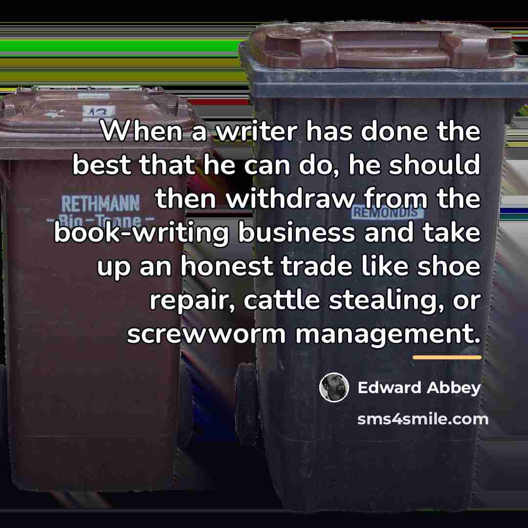 “When a writer has done the best that he can…” quote by Edward Abbey
