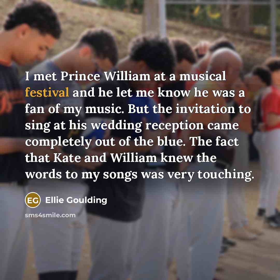 “I met Prince William at a musical festival and he…” quote by Ellie Goulding