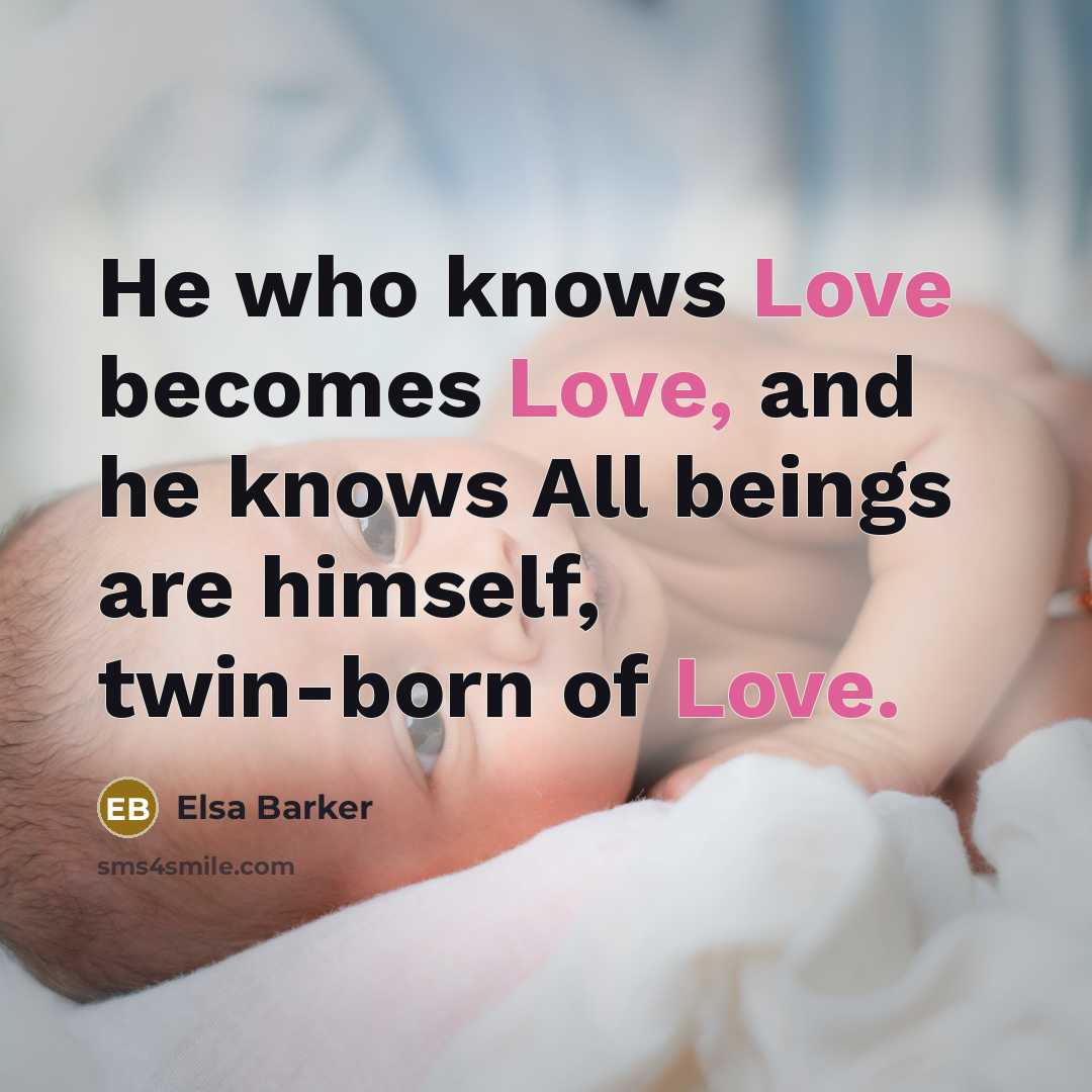 “He who knows Love becomes Love, and he knows All…” quote by Elsa Barker