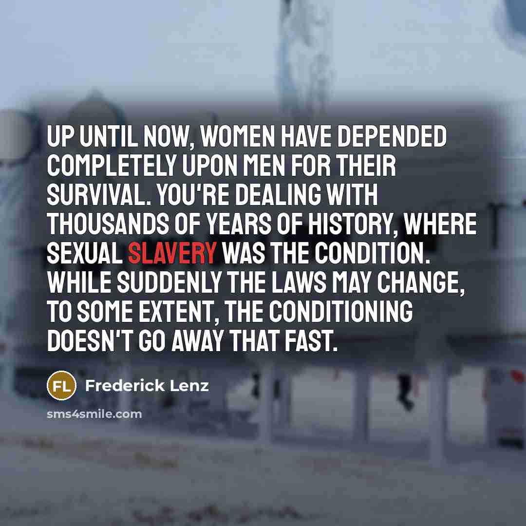 “Up until now, women have depended completely upon men for…” quote by Frederick Lenz