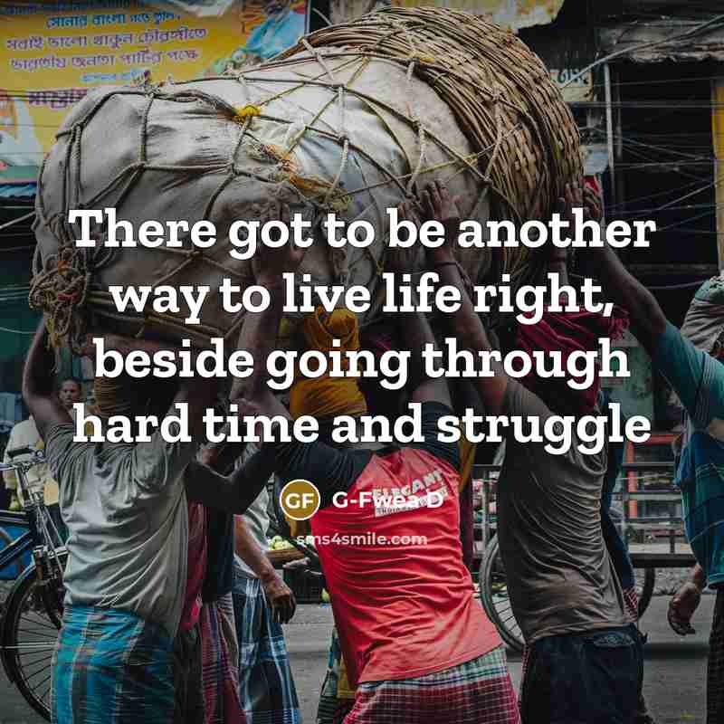 “There got to be another way to live life right,…” quote by G-Fwea D
