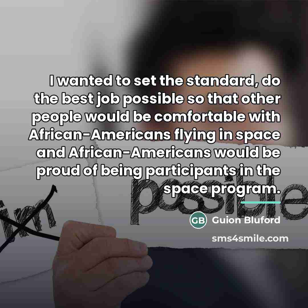 “I wanted to set the standard, do the best job…” quote by Guion Bluford