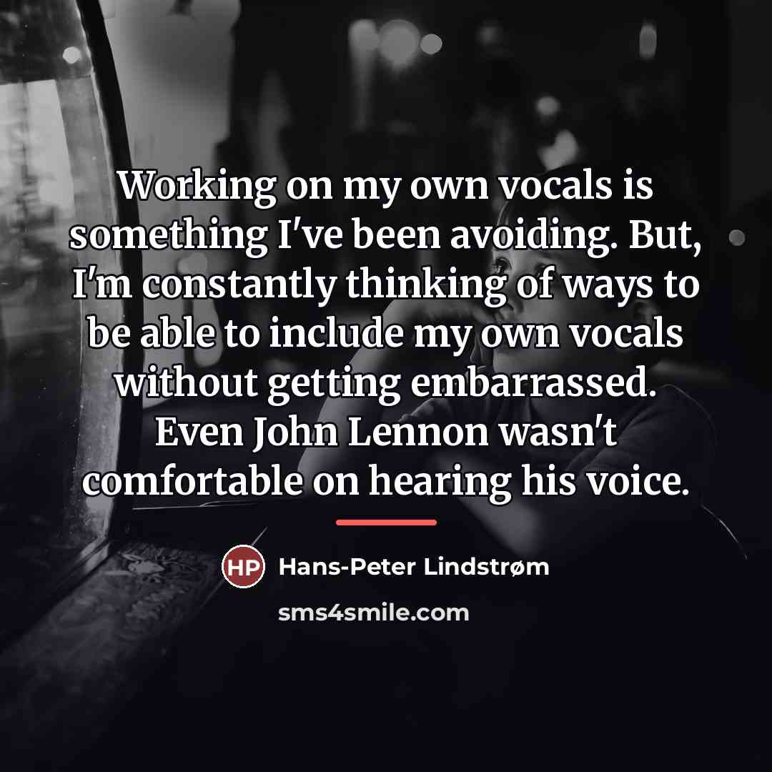 “Working on my own vocals is something I've been avoiding.…” quote by Hans-Peter Lindstrøm