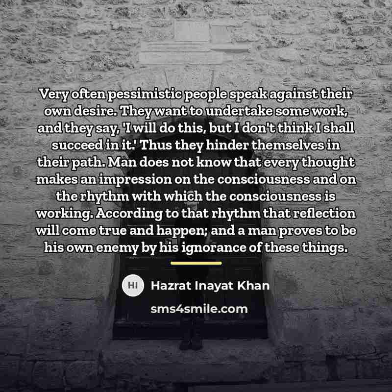 “Very often pessimistic people speak against their own desire. They…” quote by Hazrat Inayat Khan