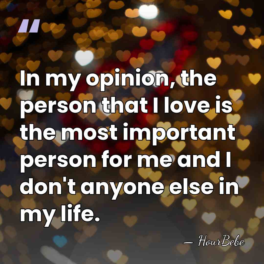 In my opinion, the person that I love is the most important&hellip; - Hourbebe
