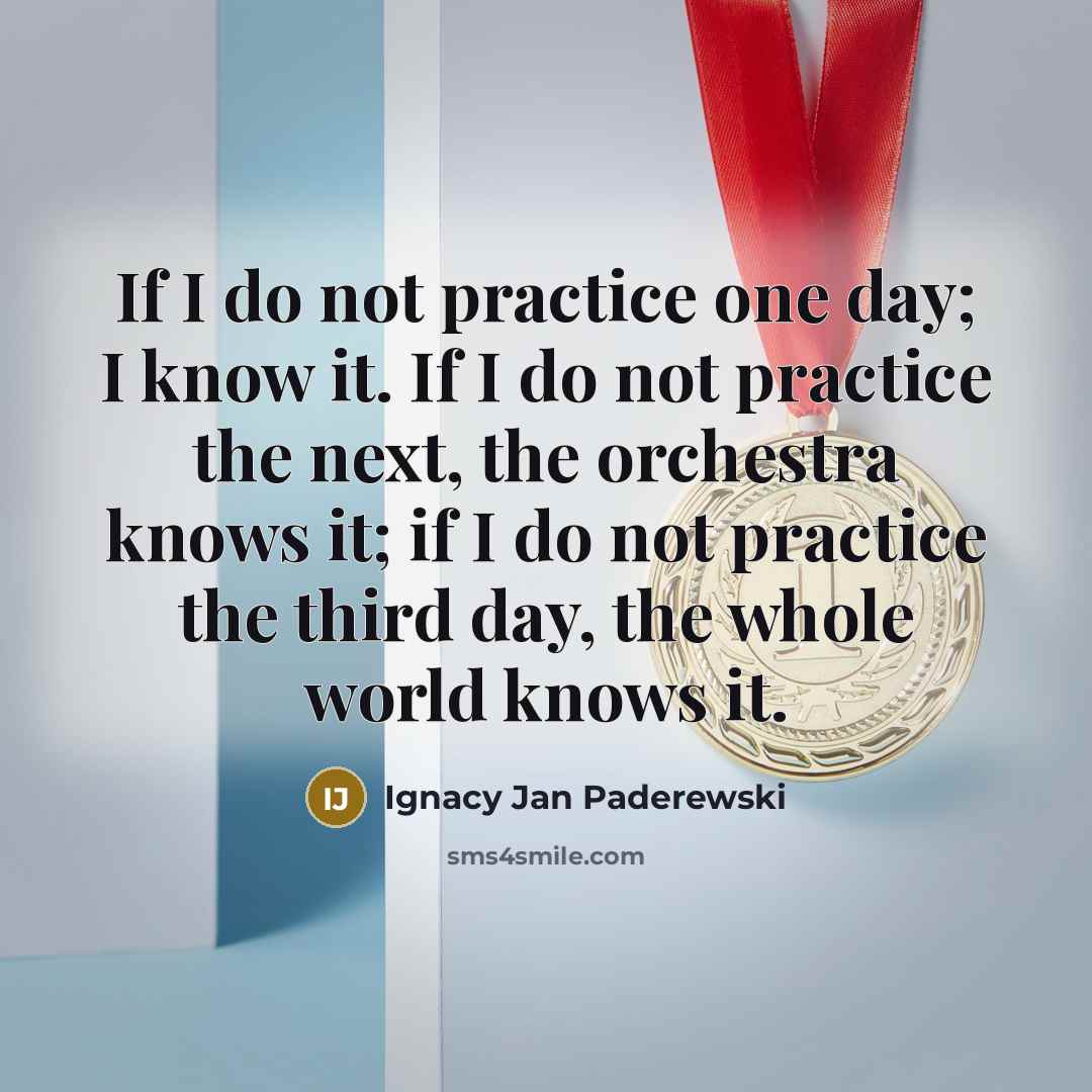 “If I do not practice one day; I know it.…” quote by Ignacy Jan Paderewski