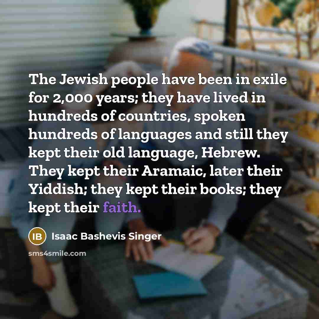 “The Jewish people have been in exile for 2,000 years;…” quote by Isaac Bashevis Singer