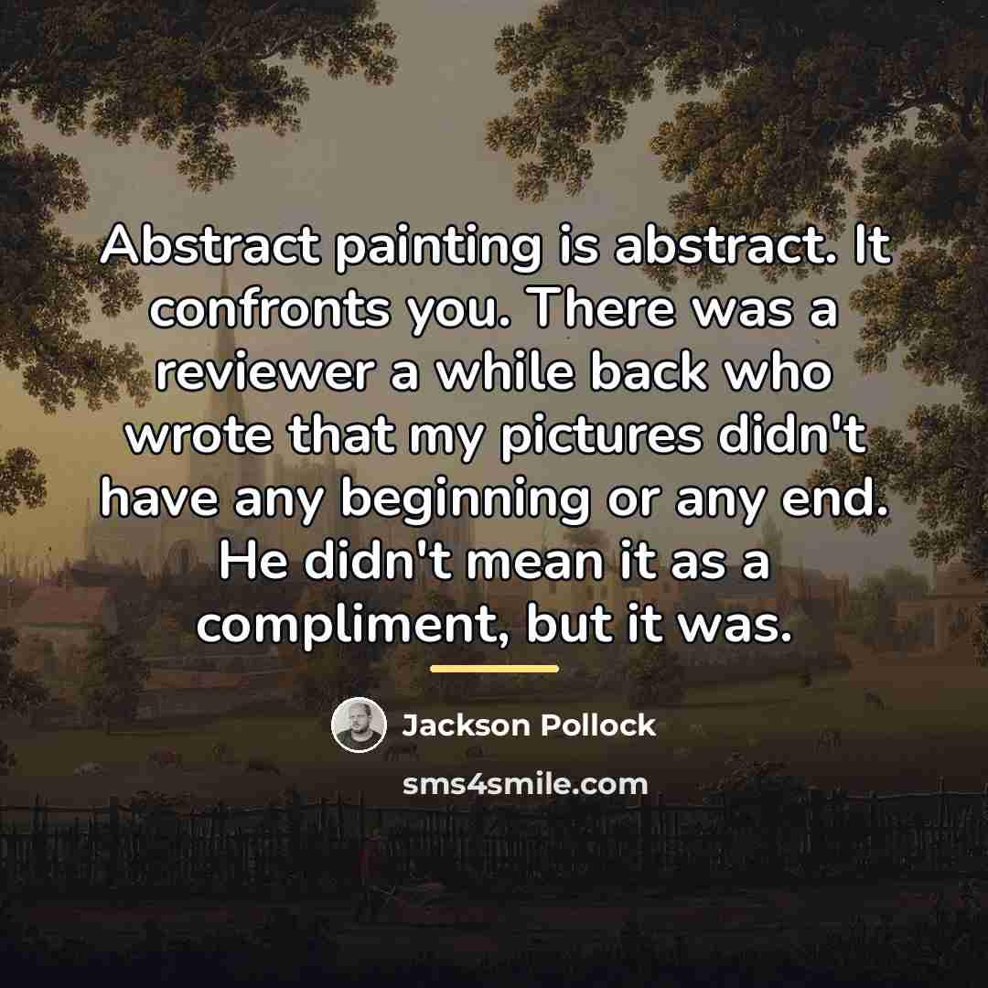 “Abstract painting is abstract. It confronts you. There was a…” quote by Jackson Pollock