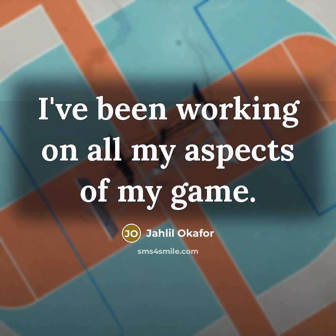 “I've been working on all my aspects of my game.…” quote by Jahlil Okafor
