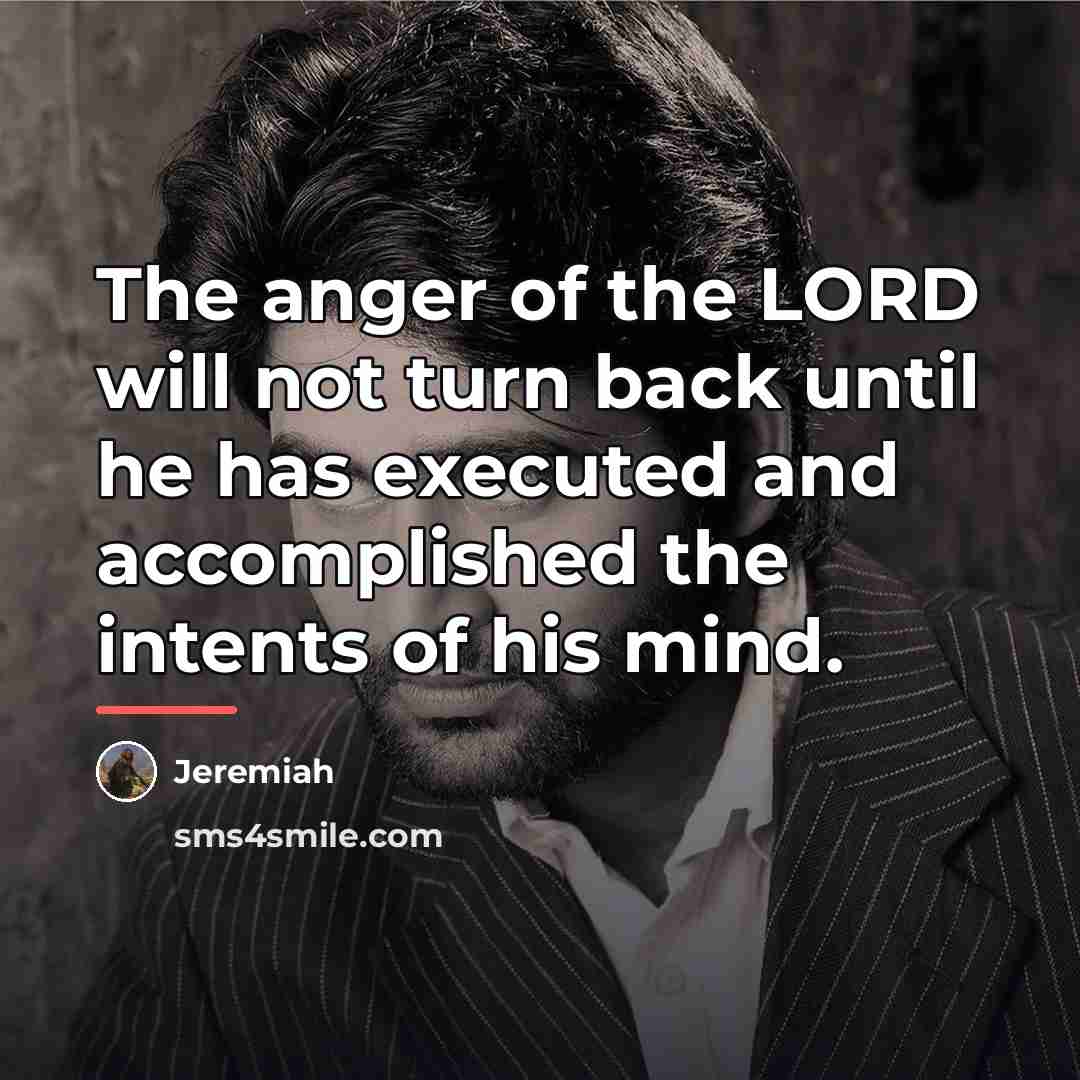 “The anger of the LORD will not turn back until…” quote by Jeremiah