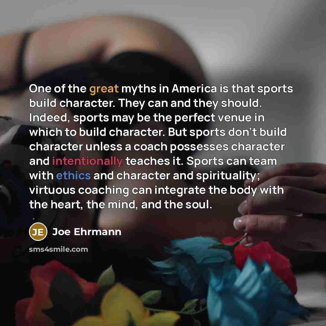 “One of the great myths in America is that sports…” quote by Joe Ehrmann
