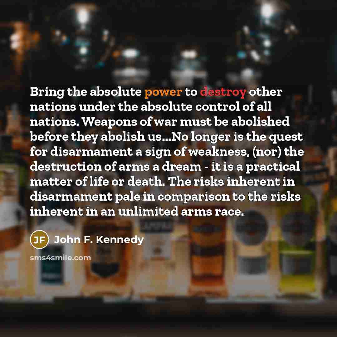 “Bring the absolute power to destroy other nations under the…” quote by John F. Kennedy
