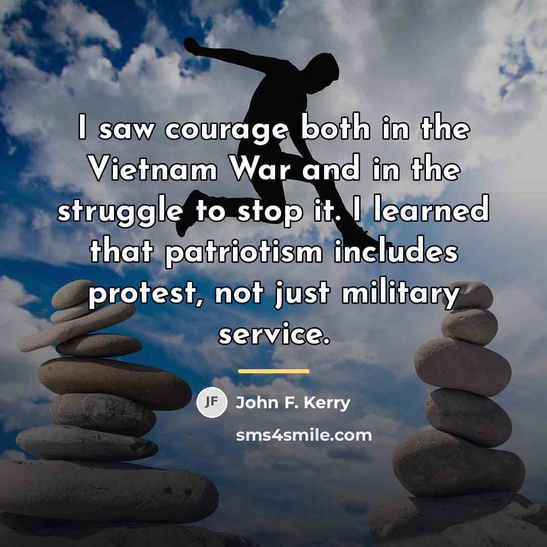 “I saw courage both in the Vietnam War and in…” quote by John F. Kerry