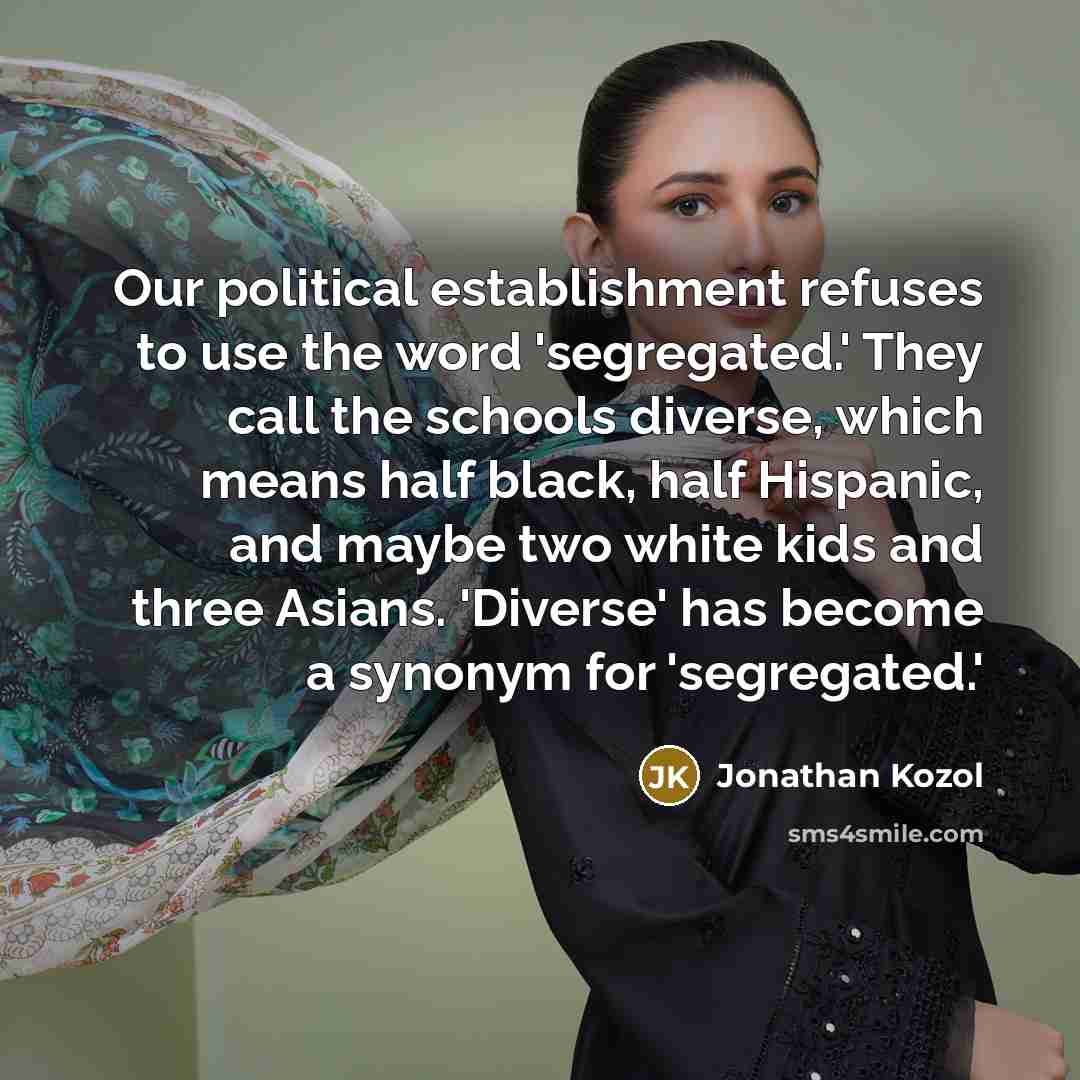 “Our political establishment refuses to use the word 'segregated.' They…” quote by Jonathan Kozol