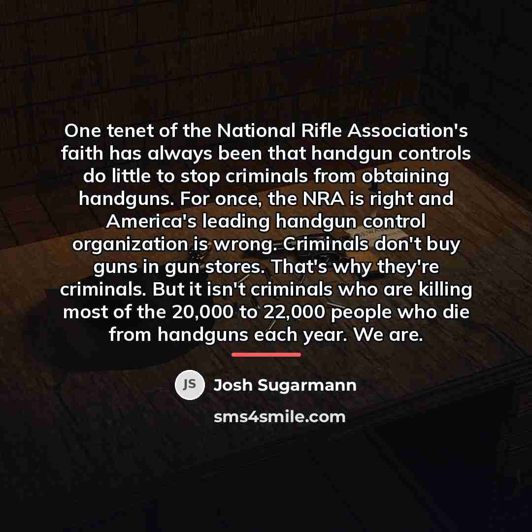 “One tenet of the National Rifle Association's faith has always…” quote by Josh Sugarmann