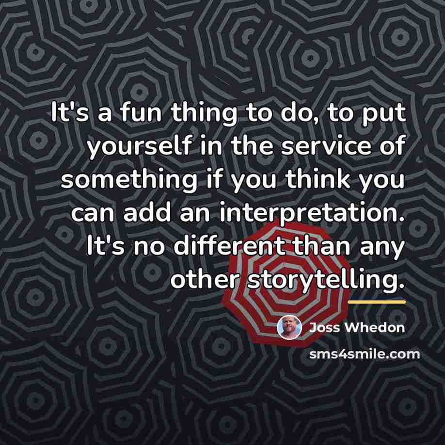“It's a fun thing to do, to put yourself in…” quote by Joss Whedon