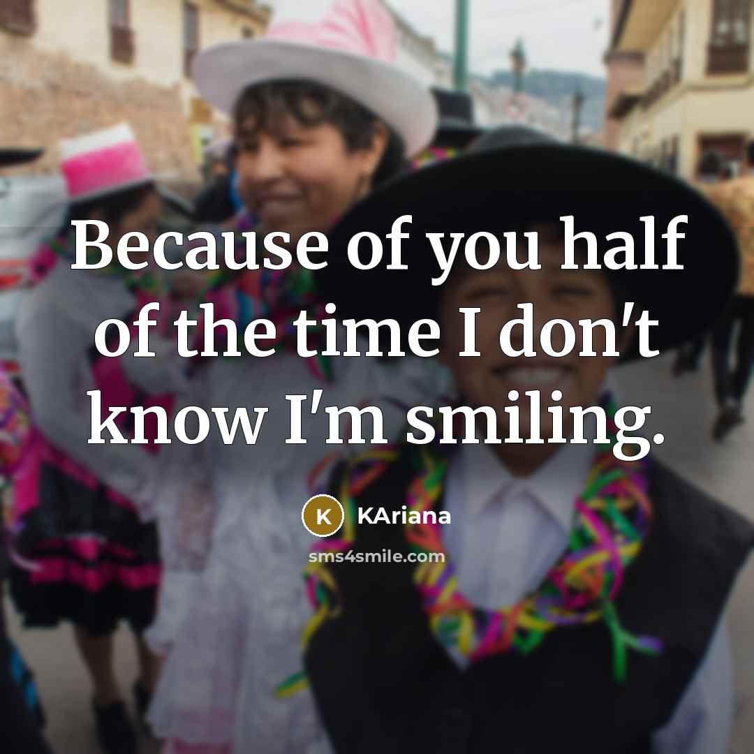 “Because of you half of the time I don't know…” quote by KAriana