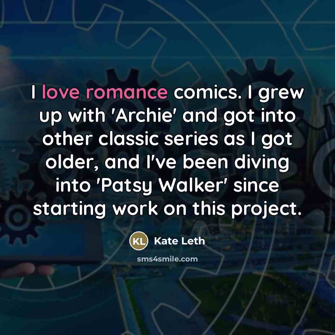 “I love romance comics. I grew up with 'Archie' and…” quote by Kate Leth
