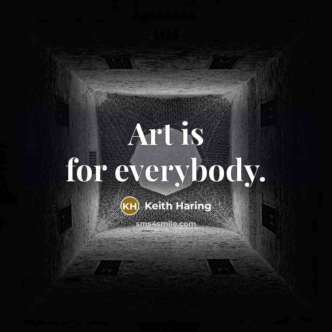 “Art is for everybody.…” quote by Keith Haring