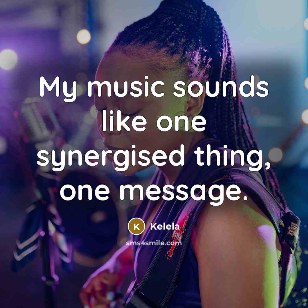 “My music sounds like one synergised thing, one message.…” quote by Kelela