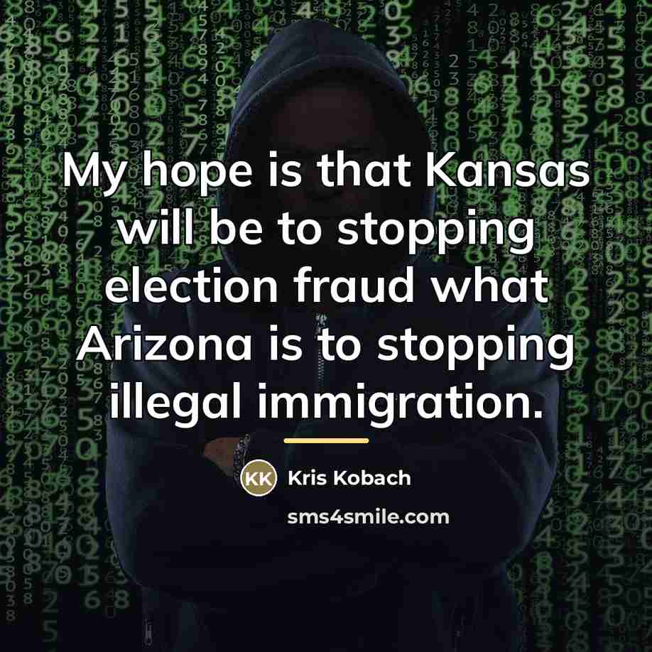 “My hope is that Kansas will be to stopping election…” quote by Kris Kobach