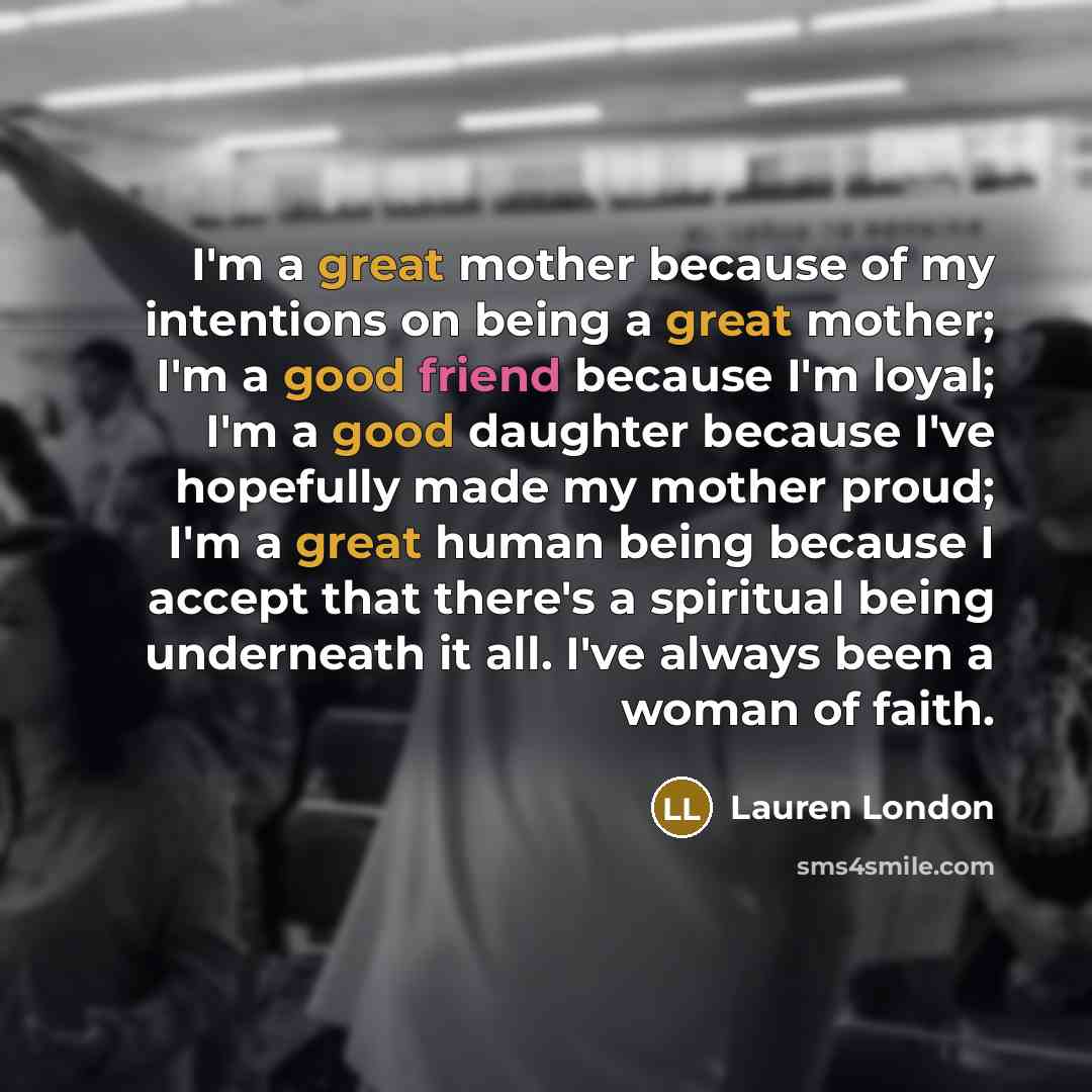 “I'm a great mother because of my intentions on being…” quote by Lauren London