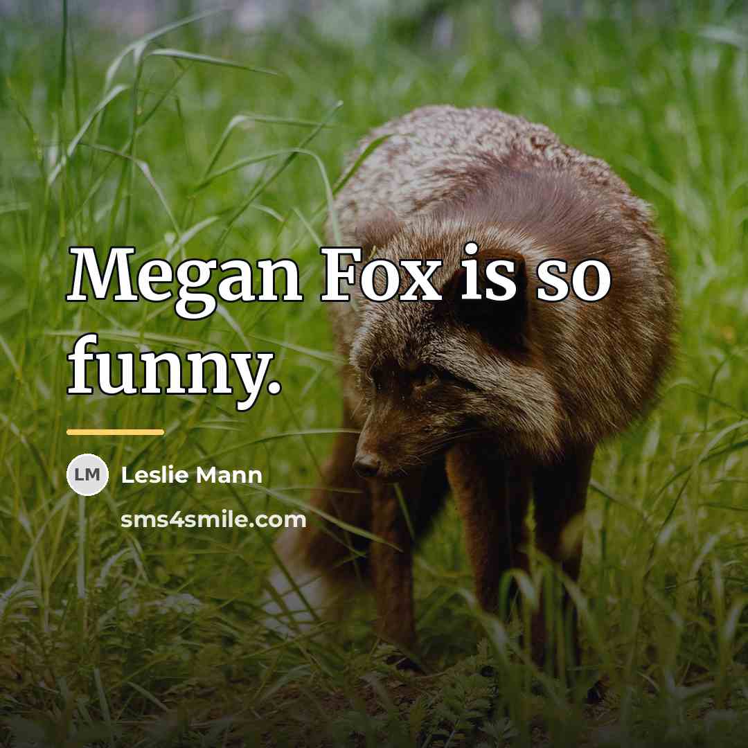 “Megan Fox is so funny.…” quote by Leslie Mann