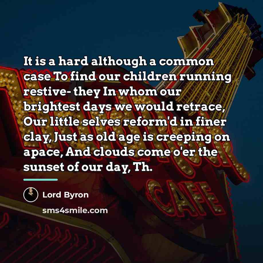 “It is a hard although a common case To find…” quote by Lord Byron