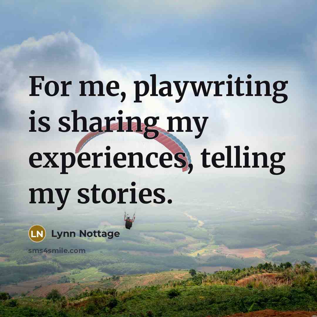 “For me, playwriting is sharing my experiences, telling my stories.…” quote by Lynn Nottage