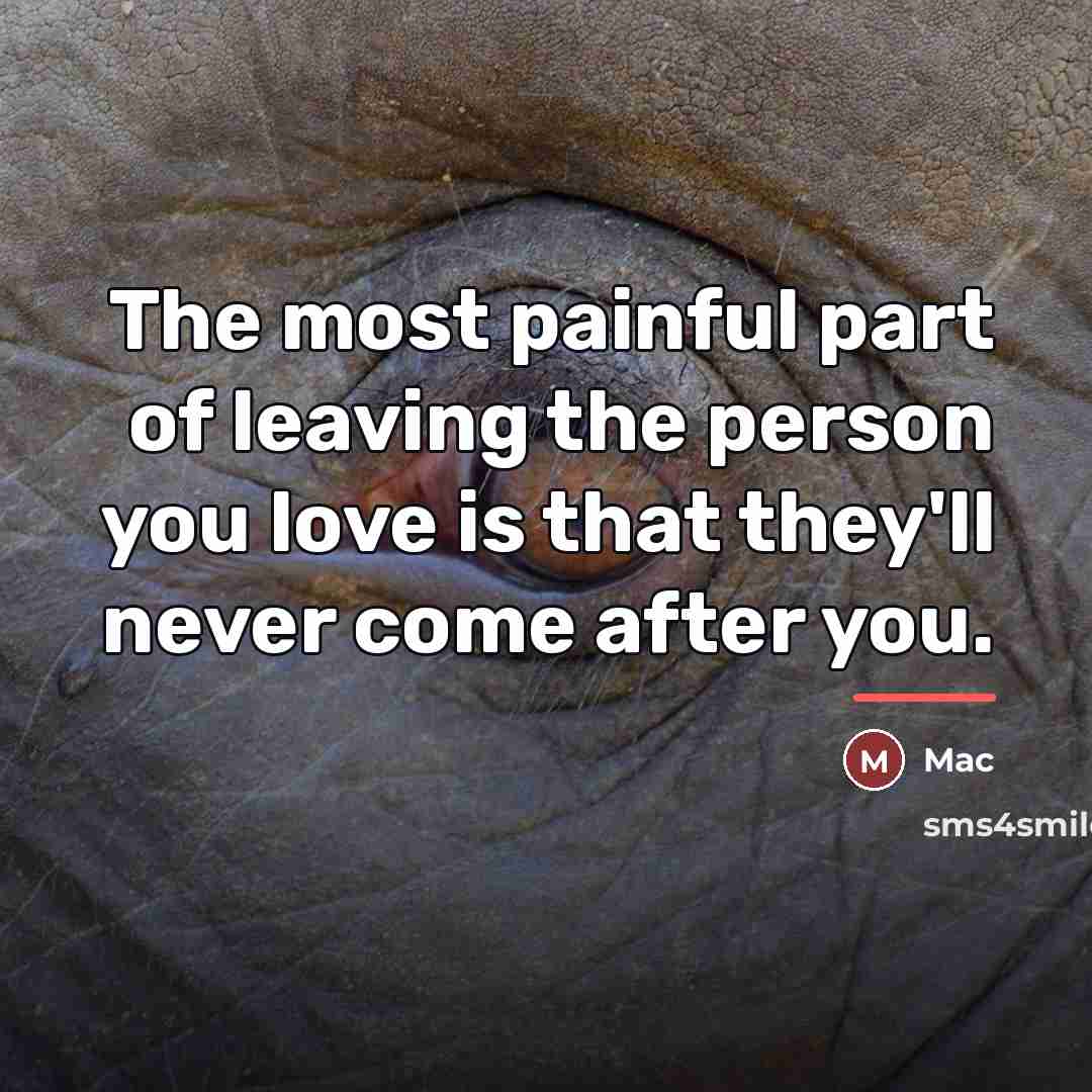 “The most painful part of leaving the person you love…” quote by Mac